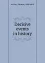 Decisive events in history - Thomas Archer