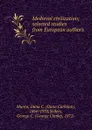 Medieval civilization; selected studies from European authors - Dana Carleton Munro