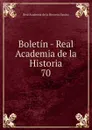 Boletin - Real Academia de la Historia. 70 - Real Academia de la Historia Spain