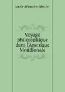 Voyage philosophique dans l.Amerique Meridionale - Mercier Louis-Sébastien