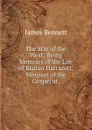 The Star of the West: Being Memoirs of the Life of Risdon Darracott, Minister of the Gospel at . - James Bennett