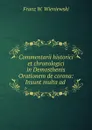 Commentarii historici et chronologici in Demosthenis Orationem de corona: Insunt multa ad . - Franz W. Wieniewski