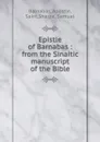 Epistle of Barnabas : from the Sinaitic manuscript of the Bible - Apostle Barnabas