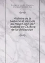 Histoire de la barbarie et des lois au moyen age, par Toulotte et C.T. Riva: de la civilisation . - Eustache Louis J. Toulotte