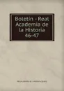 Boletin - Real Academia de la Historia. 46-47 - Real Academia de la Historia Spain