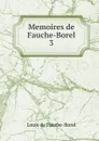 Memoires de Fauche-Borel. 3 - Louis de Fauche-Borel