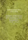 History of the town of Canterbury, New Hampshire, 1727-1912. 2 - James Otis Lyford