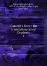 Plutarch.s lives : the translation called Dryden.s. 2 - Plutarch