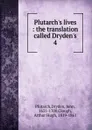 Plutarch.s lives : the translation called Dryden.s. 4 - Plutarch