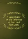 A dissertation on the influence of heat and humidity: - James Murray