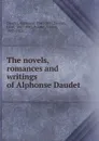 The novels, romances and writings of Alphonse Daudet - Alphonse Daudet