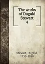The works of Dugald Stewart. 4 - Stewart Dugald