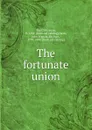 The fortunate union - Chih-yuan Ma