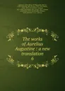The works of Aurelius Augustine : a new translation. 6 - Saint Augustine