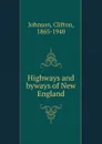 Highways and byways of New England - Clifton Johnson