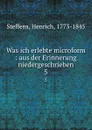 Was ich erlebte microform : aus der Erinnerung niedergeschrieben. 5 - Henrich Steffens