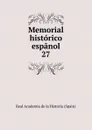 Memorial historico espanol. 27 - Real Academia de la Historia Spain