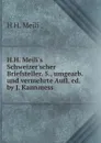 H.H. Meili.s Schweizer.scher Briefsteller. 5., umgearb. und vermehrte Aufl. ed. by J. Kannmess. - H.H. Meili