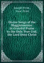 Divine Songs of the Muggletonians: In Grateful Praise to the Only True God, the Lord Jesus Christ - Joseph Frost