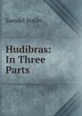 Hudibras: In Three Parts - Butler Samuel