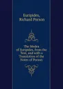 The Medea of Euripides, from the Text, and with a Translation of the Notes of Porson - Richard Porson Euripides