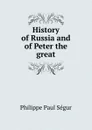 History of Russia and of Peter the great - Philippe Paul Ségur