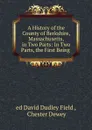A History of the County of Berkshire, Massachusetts, in Two Parts: In Two Parts, the First Being . - David Dudley Field