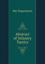 Abstract of Infantry Tactics - War Department