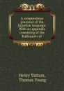 A compendious grammar of the Egyptian language. With an appendix consisting of the Rudiments of . - Henry Tattam