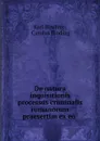 De natura inquisitionis processus criminalis romanorum praesertim ex eo . - Karl Binding