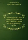 Anthologie aus den sammtlichen Werken von C. Pichler: based on the proceedings of the . - Caroline Pichler