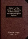 History of the town of Duxbury, Massachusetts : with genealogical registers - Justin Winsor