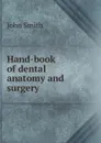 Hand-book of dental anatomy and surgery - John Smith