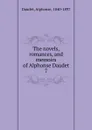 The novels, romances, and memoirs of Alphonse Daudet. 7 - Alphonse Daudet