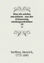 Was ich erlebte microform : aus der Erinnerung niedergeschrieben. 10 - Henrich Steffens