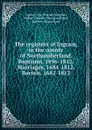 The registers of Ingram, in the county of Northumberland. Baptisms, 1696-1812. Marriages, 1684-1812. Burials, 1682-1812 - Parish Ingram