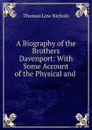 A Biography of the Brothers Davenport: With Some Account of the Physical and . - Thomas Low Nichols