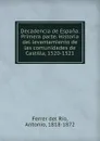 Decadencia de Espana. Primera parte. Historia del levantamiento de las comunidades de Castilla, 1520-1521 - Antonio Ferrer del Río