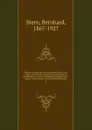 Medizin, Aberglaube und Geschlechtsleben in der Turkei. Mit Berucksichtigung der moslemischen Nachbarlander und der ehemaligen Vesallenstaaten. Eigene Ermittelungen und gesammelte Berichte. 2 - Bernhard Stern