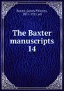 The Baxter manuscripts. 14 - James Phinney Baxter