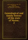 Genealogical and family history of the state of Maine;. 2 - George Thomas Little