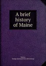 A brief history of Maine - George Jones Varney