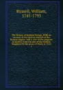 The history of modern Europe. With an account of the decline and fall of the Roman empire: and a view of the progress of society, from the rise of the modern kingdoms to the peace of Paris, in 1763. 1 - William Russell