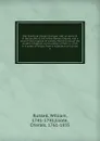 The history of modern Europe: with an account of the decline . fall of the Roman Empire; and a view of the progress of society, from the rise of the modern kingdoms to the peace of Paris in 1763; in a series of letters from a nobleman to his son. 3 - William Russell