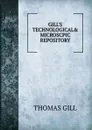 GILL.S TECHNOLOGICAL. MICROSCPIC REPOSITORY - Thomas Gill
