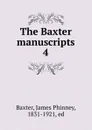 The Baxter manuscripts. 4 - James Phinney Baxter
