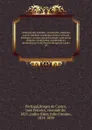 Colleccao dos tratados, convencoes, contratos e actos publicos celebrados entre a coroa de Portugal e as mais potencias desde 1640 ate ao presente, compilados, coordenados e annotados por Jose Ferreira Borges de Castro. 29 - José Borges de Castro