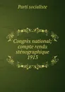 Congres national; compte rendu stenographique. 1913 - Parti socialiste