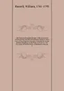 The history of modern Europe: with an account of the decline and fall of the Roman Empire; and a view of the progress of society, from the rise of the modern kingdoms to the Peace of Paris in 1763. In a series of letters from a nobleman to his son. 4 - William Russell