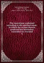 The Apocalypse explained according to the spiritual sense, in which the arcana therein predicted but heretofore concealed are revealed. 4 - Emanuel Swedenborg